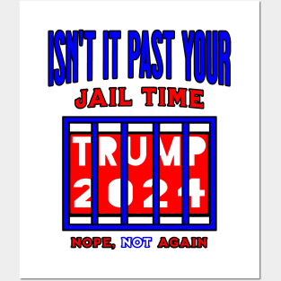 Isn't it past your Jail Time Posters and Art